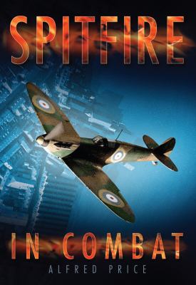 Spitfire in Combat Price Alfred 