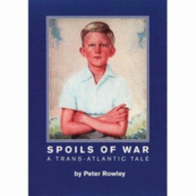 Spoils of War Peter Rowley 