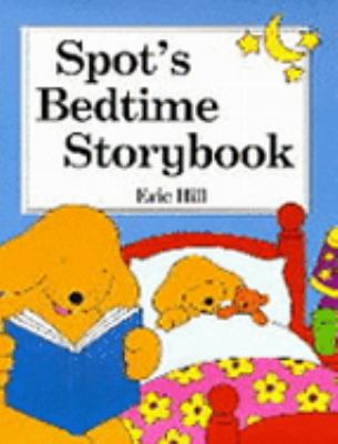 Spot s Bedtime Storybook Eric Hill 