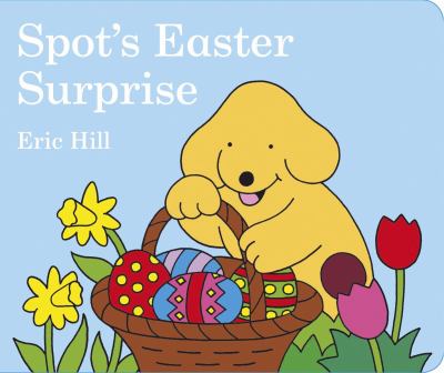Spot s Easter Surprise Spot Eric Hill 