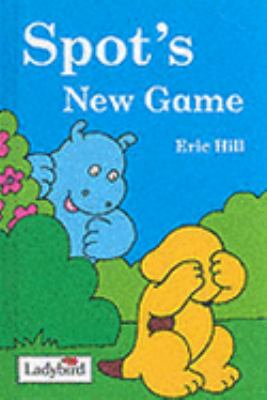 Spot s New Game Eric Hill 