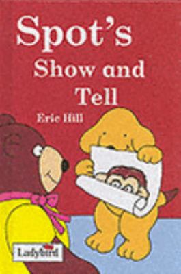 Spot s Show and Tell Eric Hill 