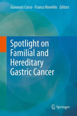 Spotlight on Familial and Hereditary Gastric Cancer 