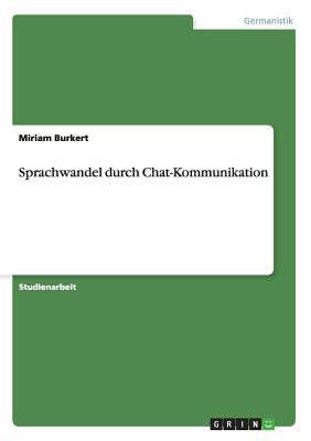 Sprachwandel Durch Chat Kommunikation Burkert Miriam 
