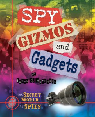 Spy Gizmos and Gadgets Mitchell Susan K 