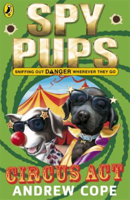 Spy Pups Circus Act Cope Andrew 