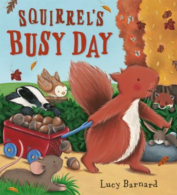 Squirrel s Busy Day Storytime Barnard Lucy 