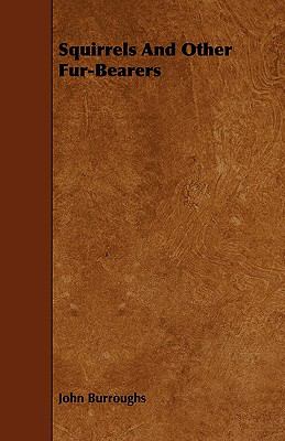 Squirrels and Other Fur Bearers Burroughs John 