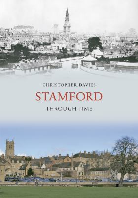 Stamford Through Time Davies Christopher 
