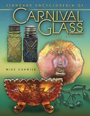 Standard Encyclopedia of Carnival Glass 12th Edition 