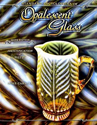 Standard Encyclopedia of Opalescent Glass Carwile Mike 