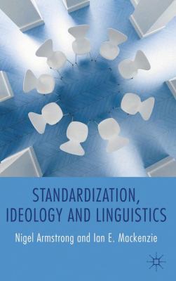 Standardization Ideology and Linguistics Armstrong Nigel 