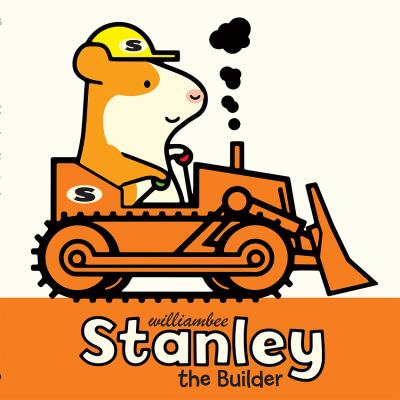 Stanley the Builder William Bee 