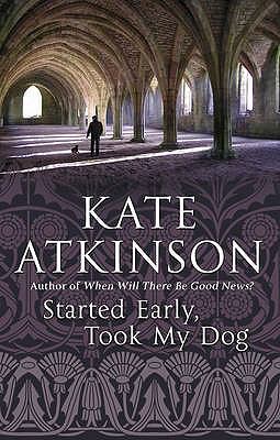 Started Early Took My Dog Atkinson Kate 