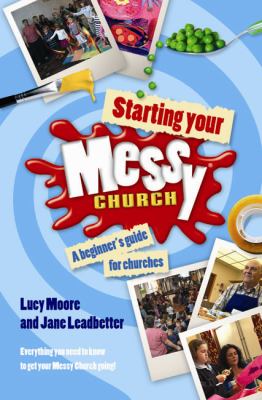 Starting Your Messy Church Moore Lucy 