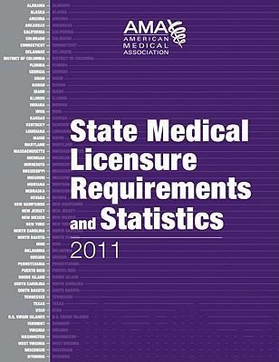 State Medical Licensure Requirements and Statistics 2011 