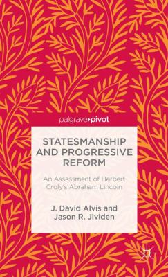 Statesmanship and Progressive Reform Alvis J David 
