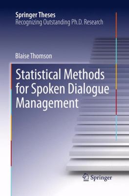 Statistical Methods for Spoken Dialogue Management 