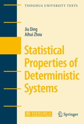 Statistical Properties of Deterministic Systems Ding Jiu 