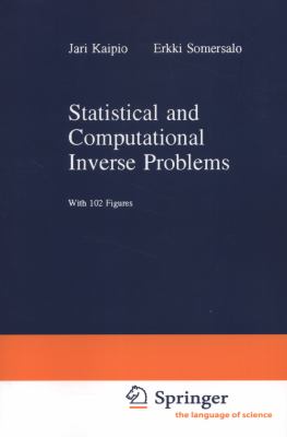 Statistical and Computational Inverse Problems Kaipio Jari 