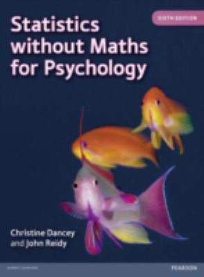 Statistics without Maths for Psychology Dancey Professor 