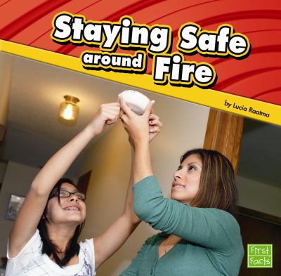 Staying Safe around Fire Lucia Tarbox Raatma 