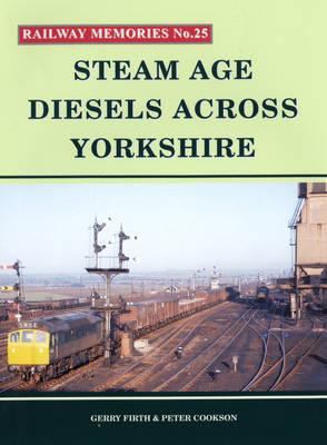 Steam Age Diesels Across Yorkshire Firth Gerry 