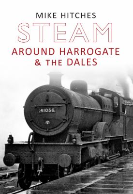 Steam Around Harrogate the Dales Hitches Mike 