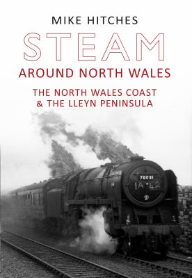 Steam Around North Wales Hitches Mike 