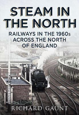 Steam in the North Gaunt Richard 