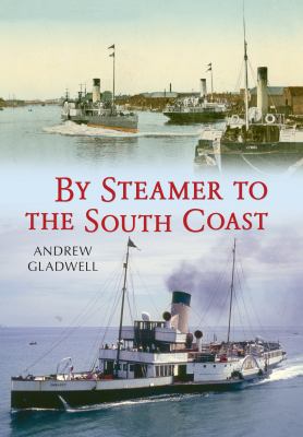 Steamers to the South Coast Gladwell Andrew 