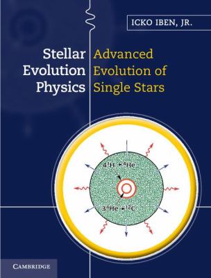 Stellar Evolution Physics Iben Icko 