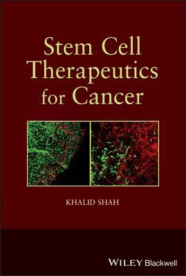 Stem Cell Therapeutics for Cancer Shah K 