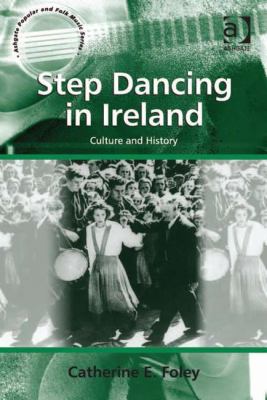 Step Dancing in Ireland Foley Catherine 