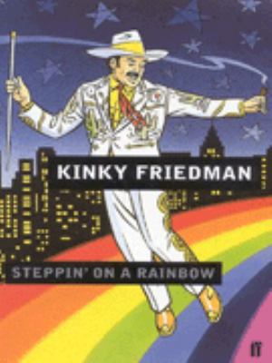 Steppin on a Rainbow Friedman Kinky 