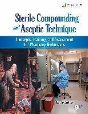Sterile Compounding and Aseptic Technique Lisa McCartney 