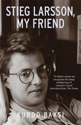 Stieg Larsson My Friend Baksi Kurdo 