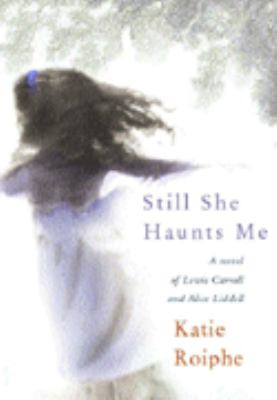 Still She Haunts Me Roiphe Katie 