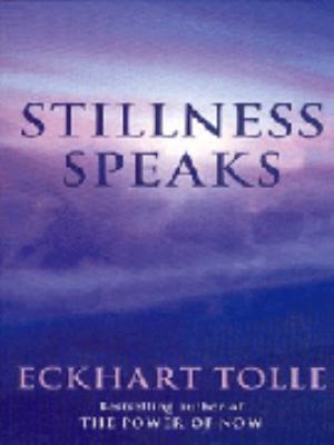 Stillness Speaks Tolle Eckhart 