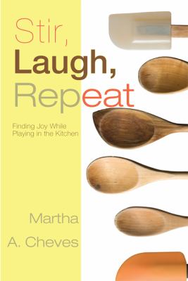 Stir Laugh Repeat Cheves Martha A 