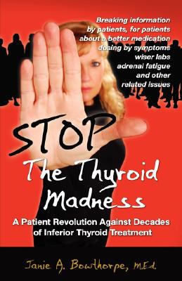 Stop the Thyroid Madness Bowthorpe Janie A 