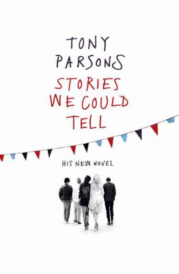 Stories We Could Tell Tony Parsons 