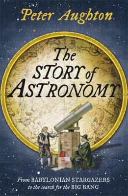 Story of Astronomy Aughton Peter 