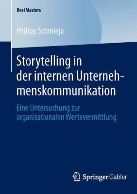 Storytelling in Der Internen Unternehmenskommunikation Schmieja Philipp 