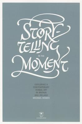Storytelling in the Moment Howes Michael 