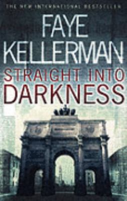 Straight Into Darkness Faye Kellerman 