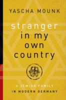Stranger in My Own Country Mounk Yascha 