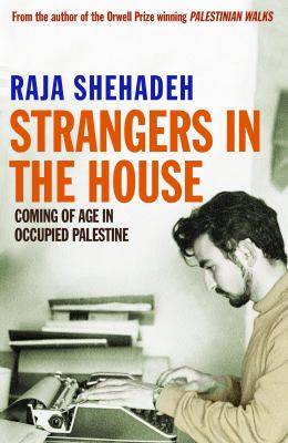 Strangers in the House Shehadeh Raja 
