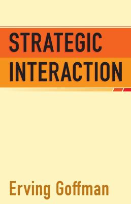 Strategic Interaction Goffman Ervin 