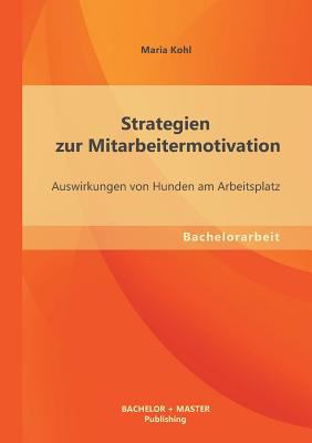 Strategien Zur Mitarbeitermotivation Kohl Maria 